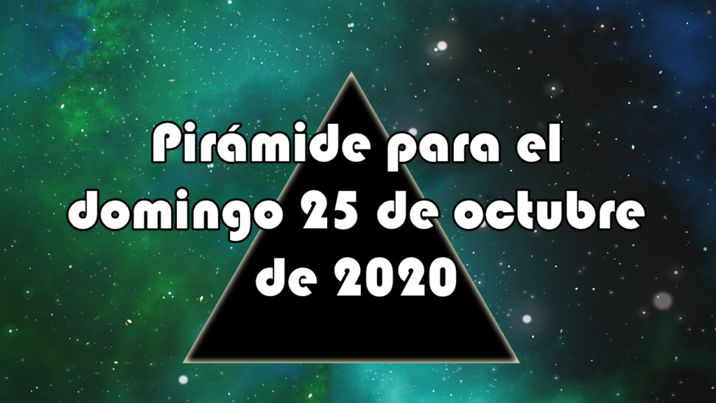 Pirámide para el domingo 25 de octubre de 2020