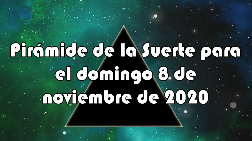 Pirámide para el domingo 8 de noviembre de 2020