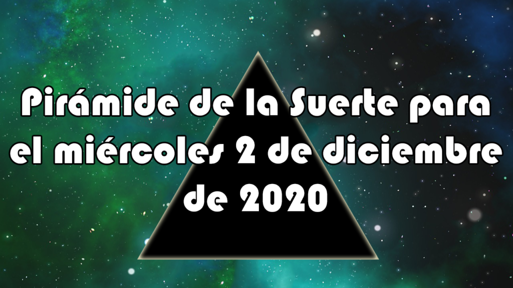 Pirámide para el miércoles 2 de diciembre de 2020