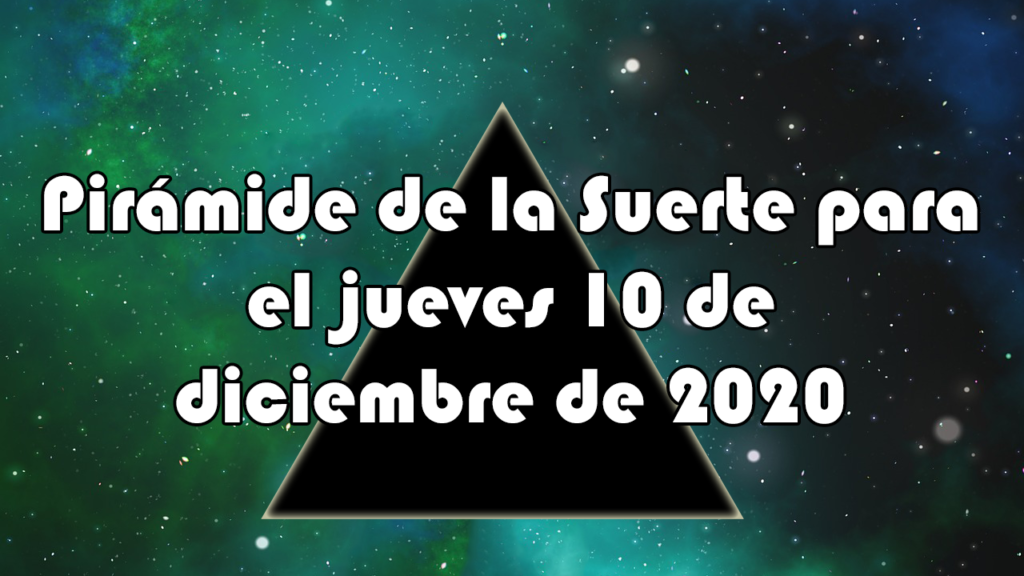 Pirámide para el jueves 10 de diciembre de 2020