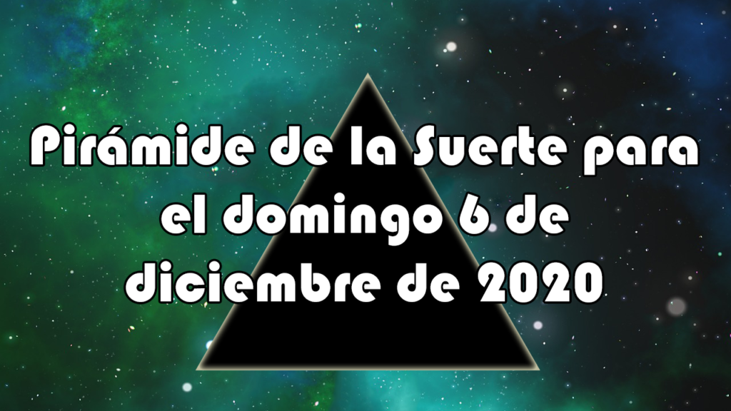 Pirámide para el domingo 6 de diciembre de 2020