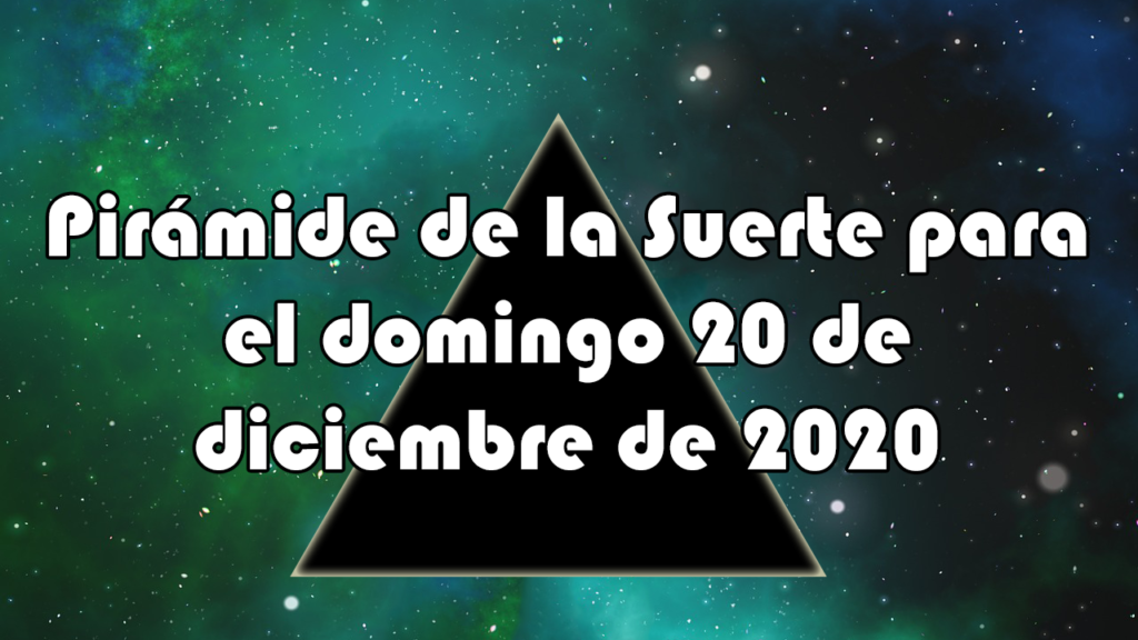 Pirámide para el miércoles 20 de diciembre de 2020