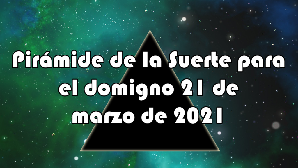 Pirámide para el domingo 21 de marzo de 2021