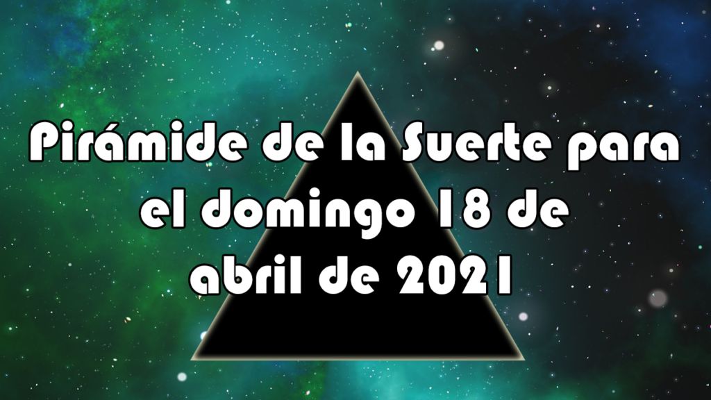 Pirámide para el domingo 18 de abril de 2021