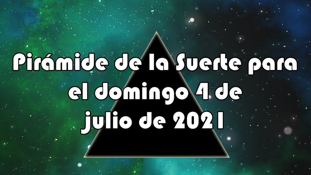 Pirámide para el domingo 4 de julio de 2021