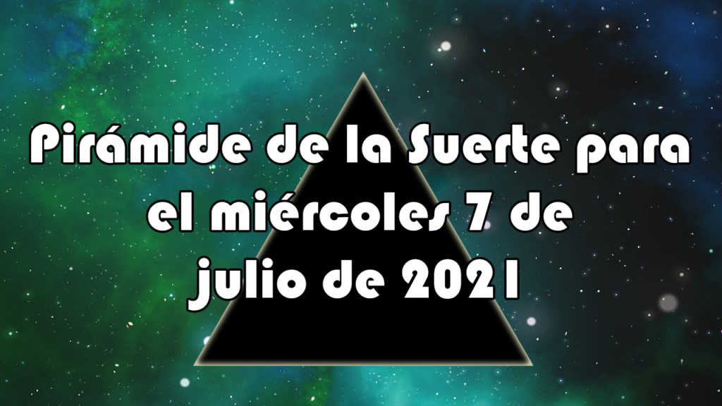 Pirámide para el miércoles 7 de julio de 2021