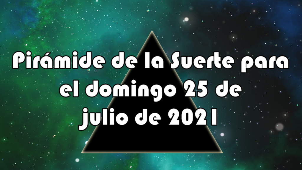 Pirámide para el domingo 25 de julio de 2021