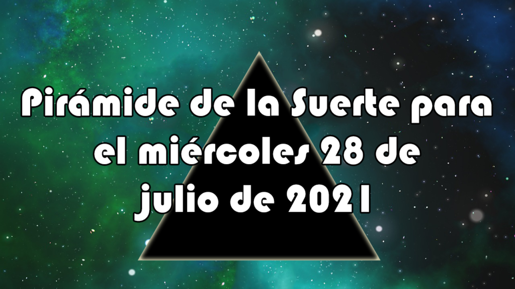 Pirámide para el miércoles 28 de julio de 2021