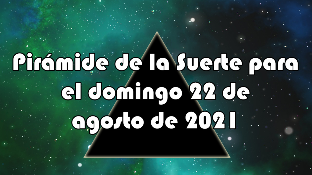 Pirámide para el domingo 22 de agosto de 2021