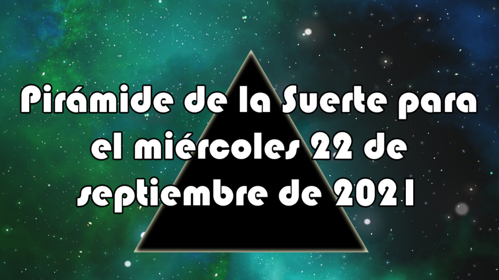 Pirámide para el miércoles 22 de septiembre de 2021