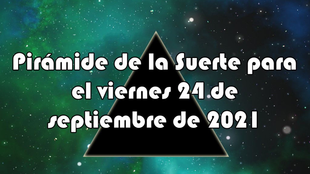 Pirámide para el viernes 24 de septiembre de 2021