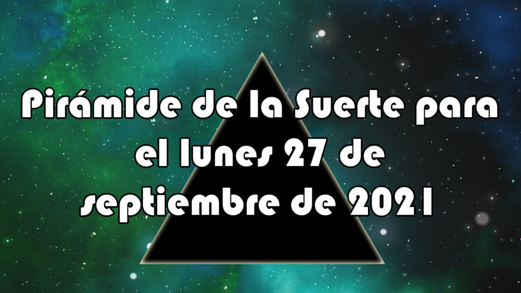 Pirámide para el lunes 27 de septiembre de 2021