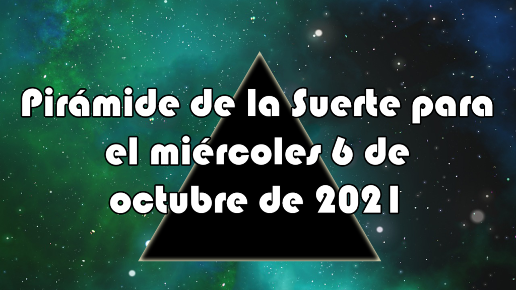 Pirámide para el miércoles 6 de octubre de 2021