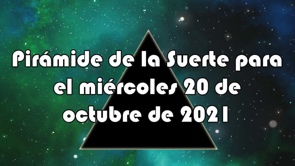 Pirámide para el miércoles 20 de octubre de 2021