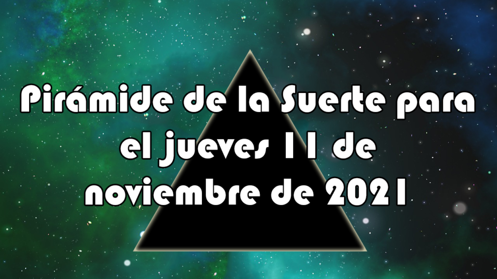 Pirámide para el jueves 11 de noviembre de 2021