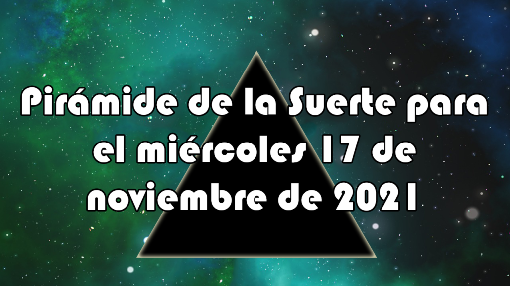 Pirámide para el miércoles 17 de noviembre de 2021