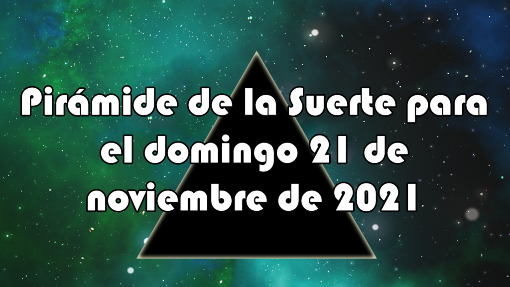 Pirámide para el domingo 21 de noviembre de 2021