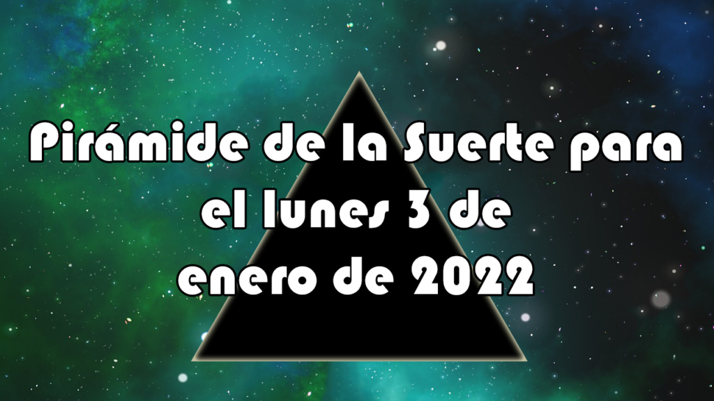 Pirámide para el lunes 3 de enero de 2022