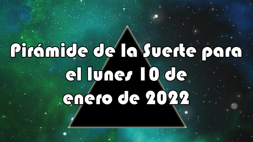 Pirámide para el lunes 10 de enero de 2022