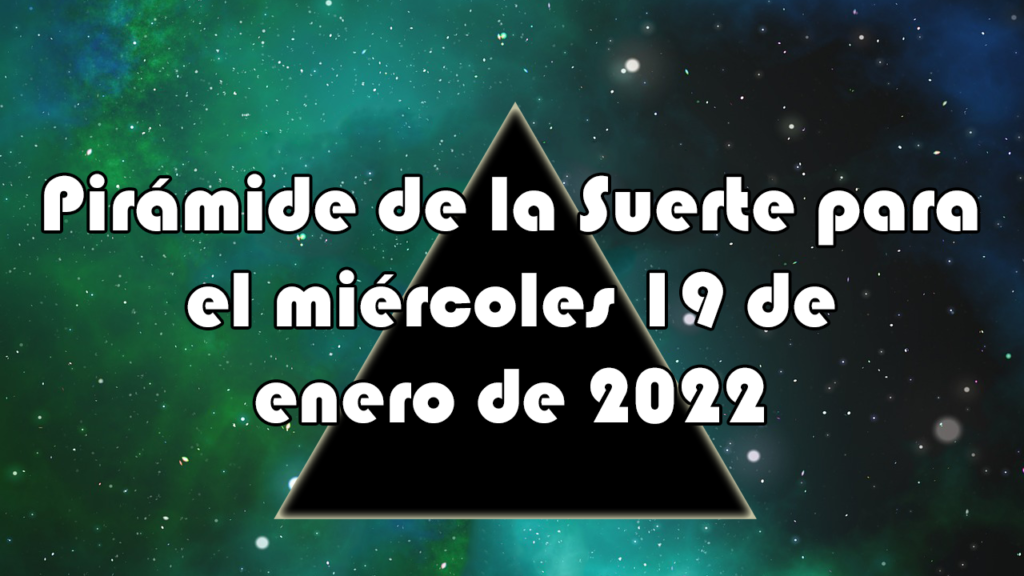 Pirámide para el miércoles 19 de enero de 2022