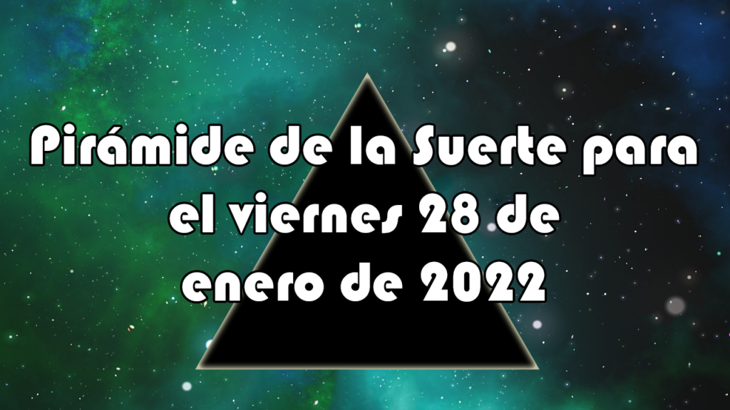 Pirámide para el viernes 28 de enero de 2022