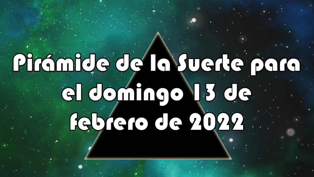 Pirámide para el domingo 13 de febrero de 2022