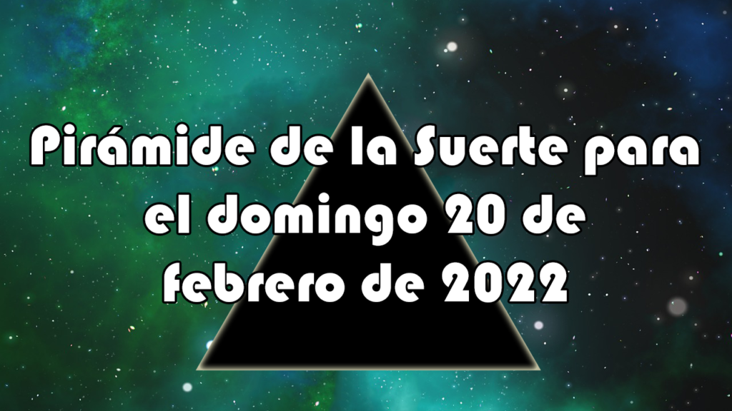 Pirámide para el domingo 20 de febrero de 2022