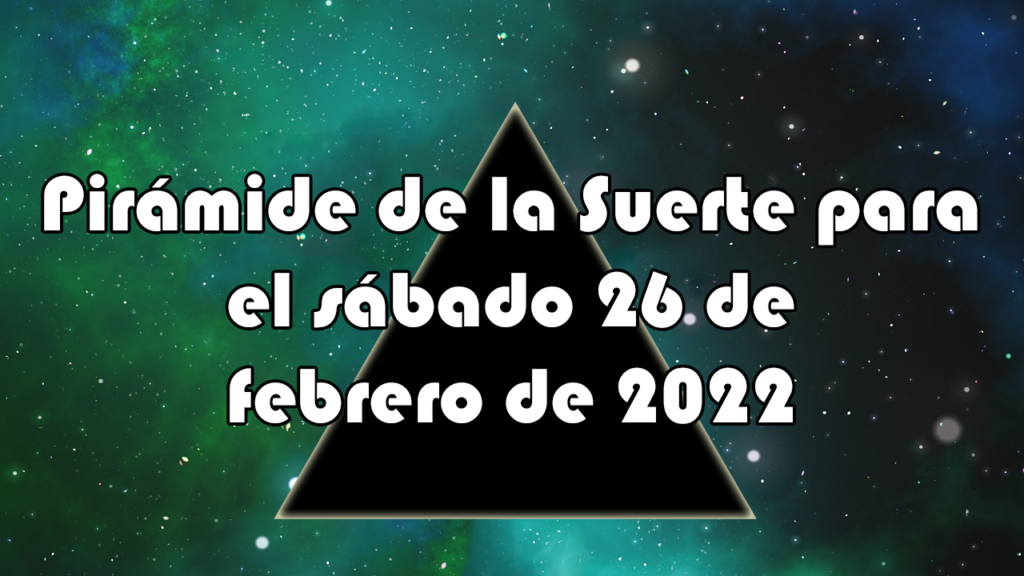 Pirámide para el sábado 26 de febrero de 2022