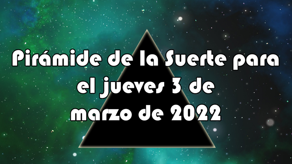 Pirámide para el jueves 3 de marzo de 2022