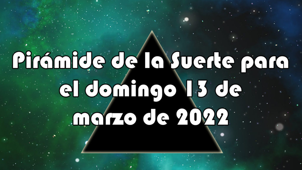 Pirámide para el domingo 13 de marzo de 2022