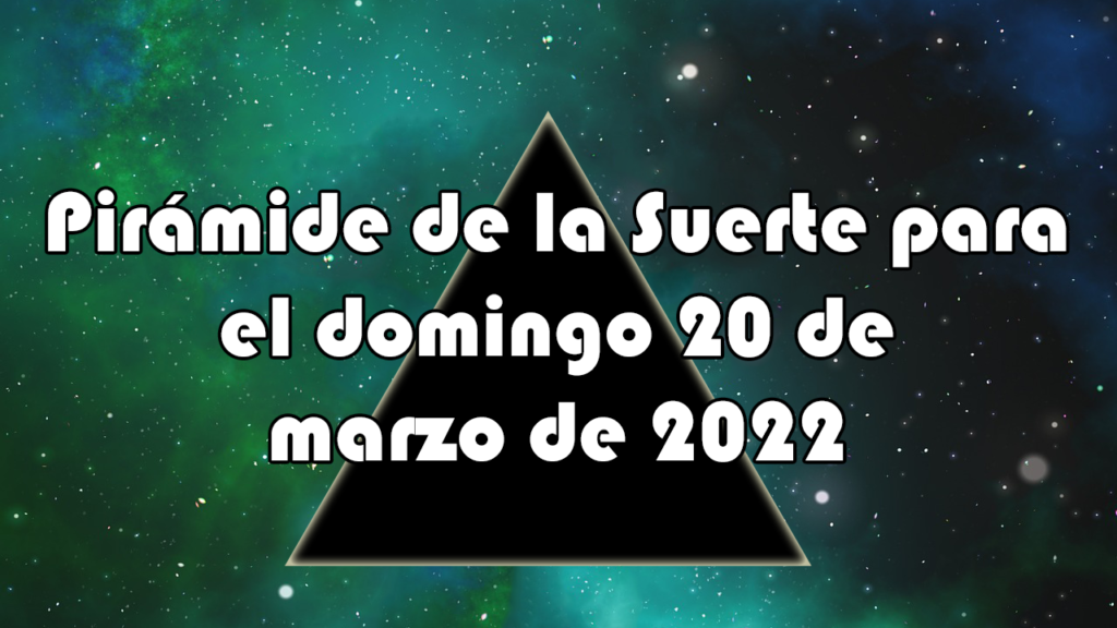 Pirámide para el domingo 20 de marzo de 2022