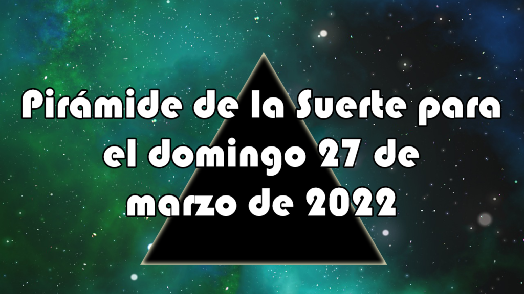 Pirámide para el domingo 27 de marzo de 2022