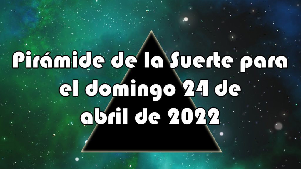 Pirámide para el domingo 24 de abril de 2022