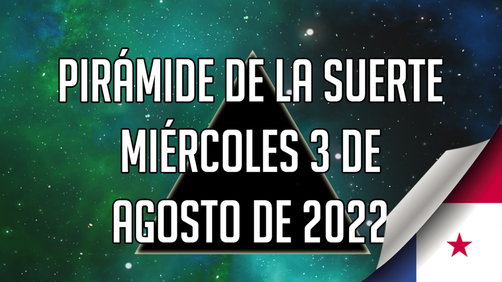 Pirámide para el miércoles 3 de agosto de 2022