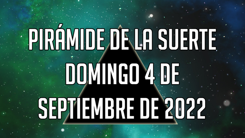 Pirámide para el domingo 4 de septiembre de 2022