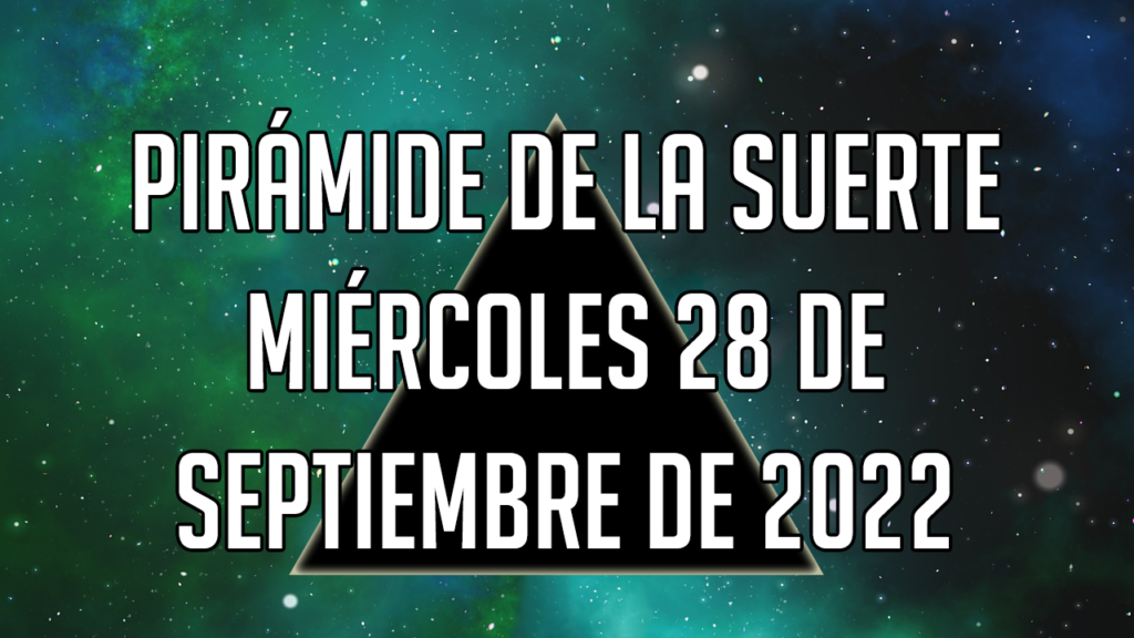 Pirámide para el miércoles 28 de septiembre de 2022