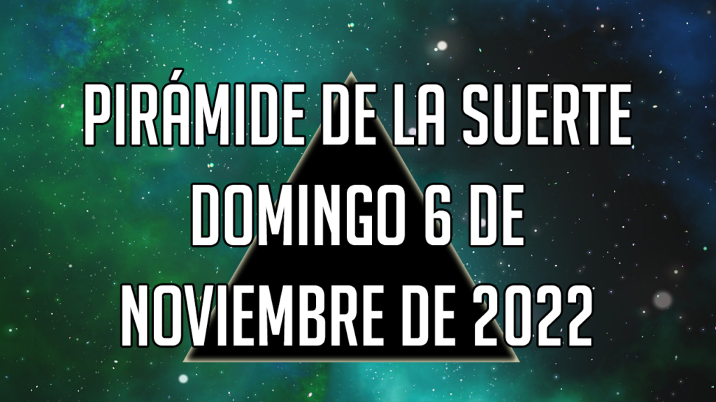 Pirámide para el domingo 6 de noviembre de 2022