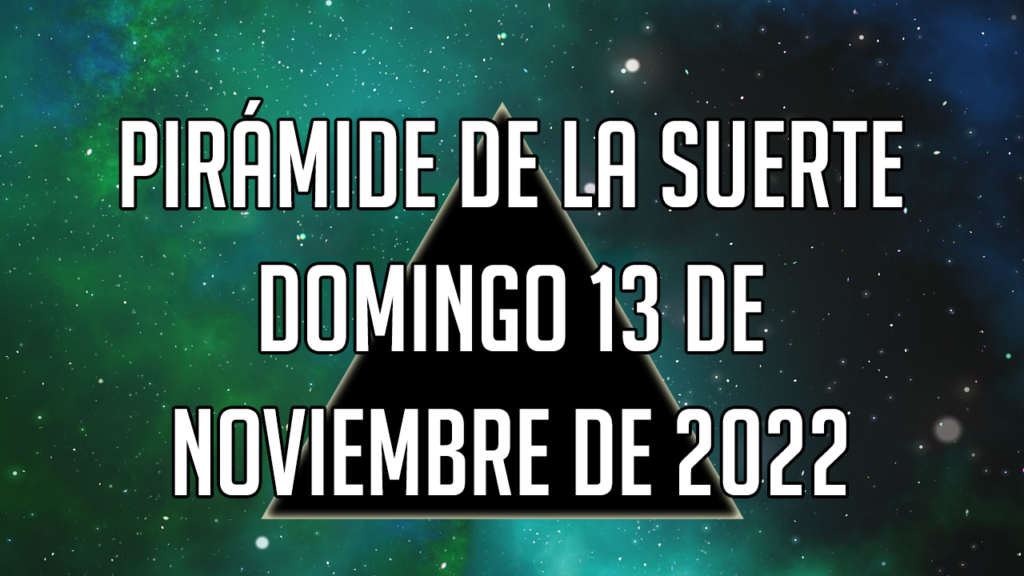 Pirámide para el domingo 13 de noviembre de 2022