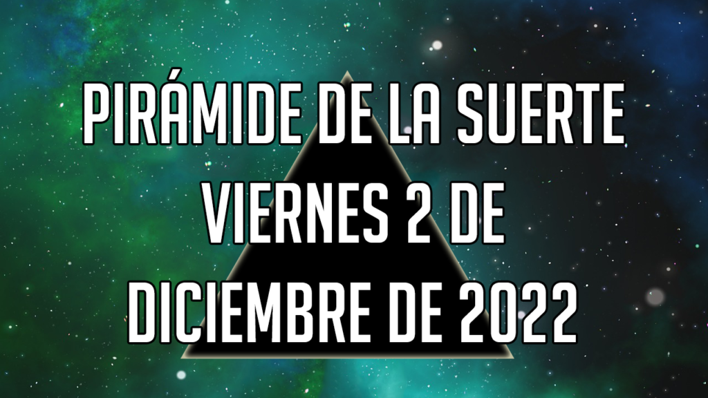 Pirámide para el viernes 2 de diciembre de 2022