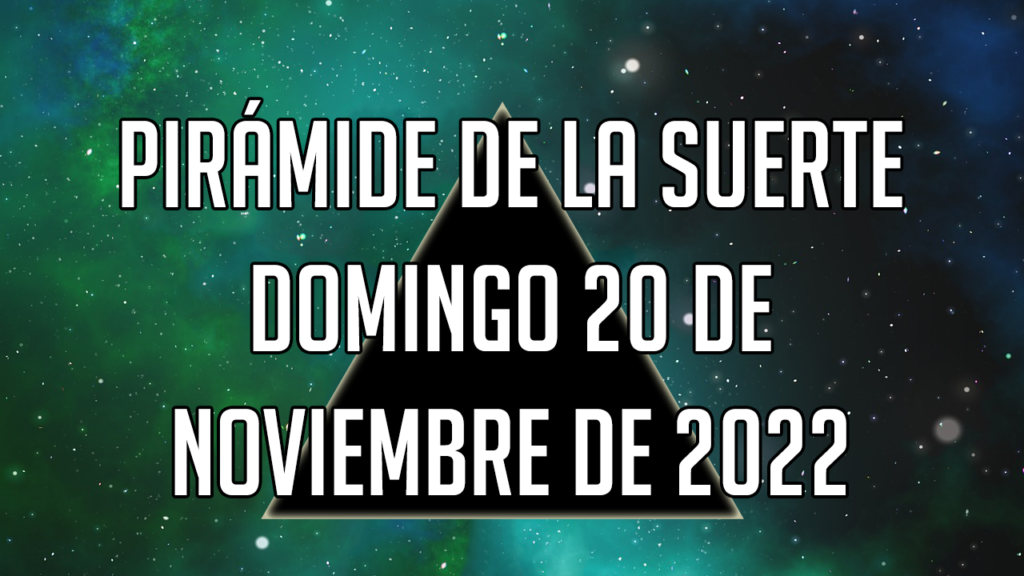 Pirámide para el domingo 20 de noviembre de 2022