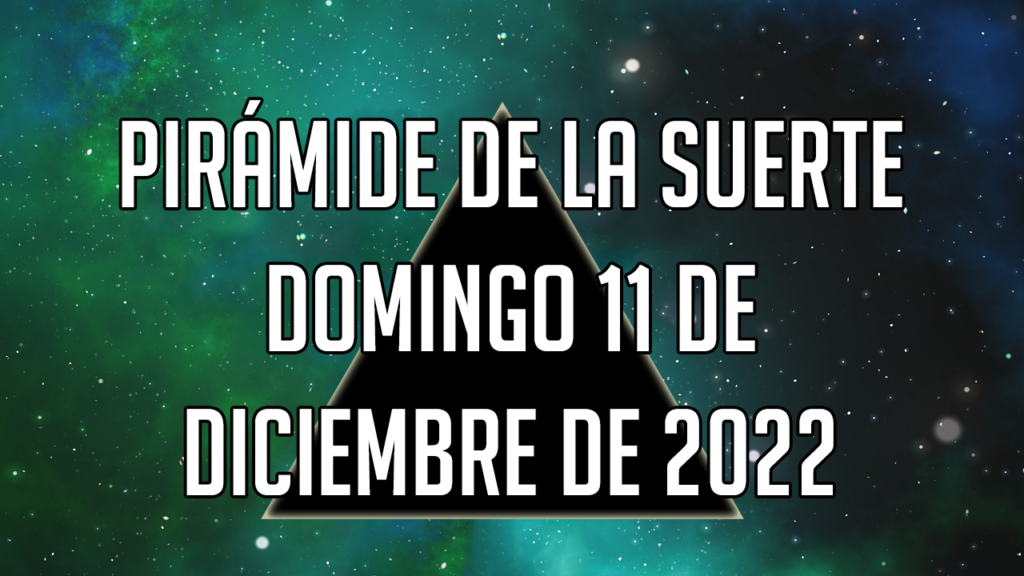 Pirámide para el domingo 11 de diciembre de 2022