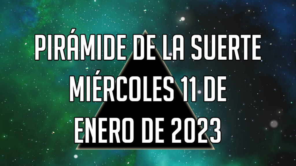 Pirámide para el miércoles 11 de enero de 2023