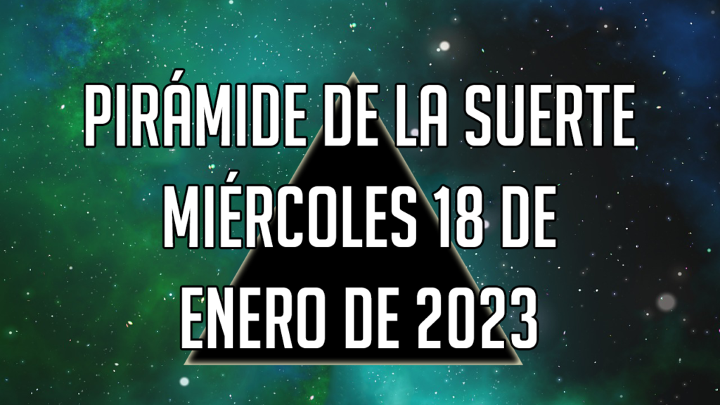 Pirámide para el miércoles 18 de enero de 2023