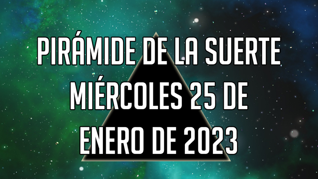 Pirámide para el miércoles 25 de enero de 2023