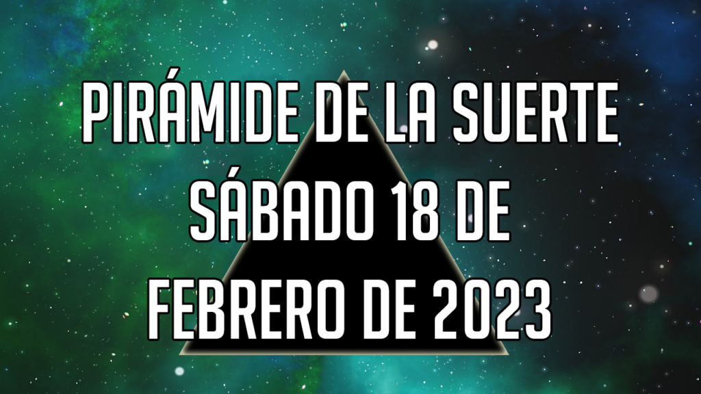 Pirámide para el sábado 18 de febrero de 2023