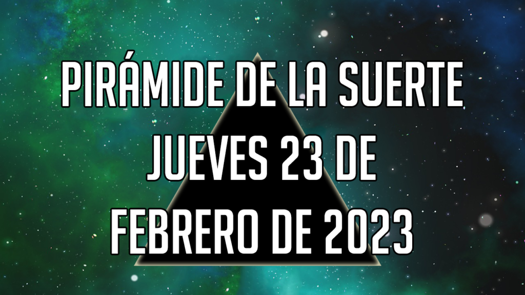 Pirámide para el jueves 23 de febrero de 2023