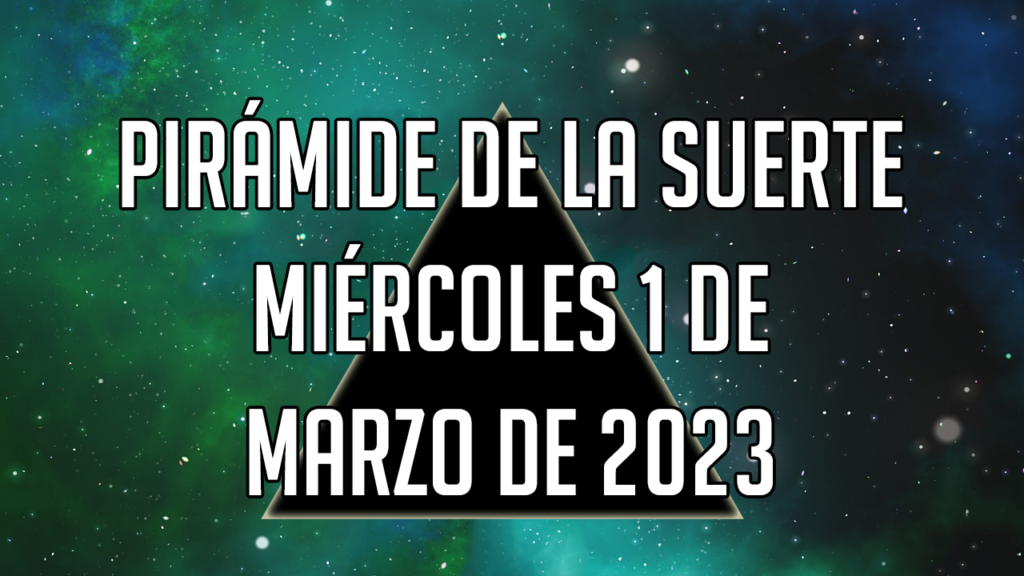 Pirámide para el miércoles 1 de marzo de 2023