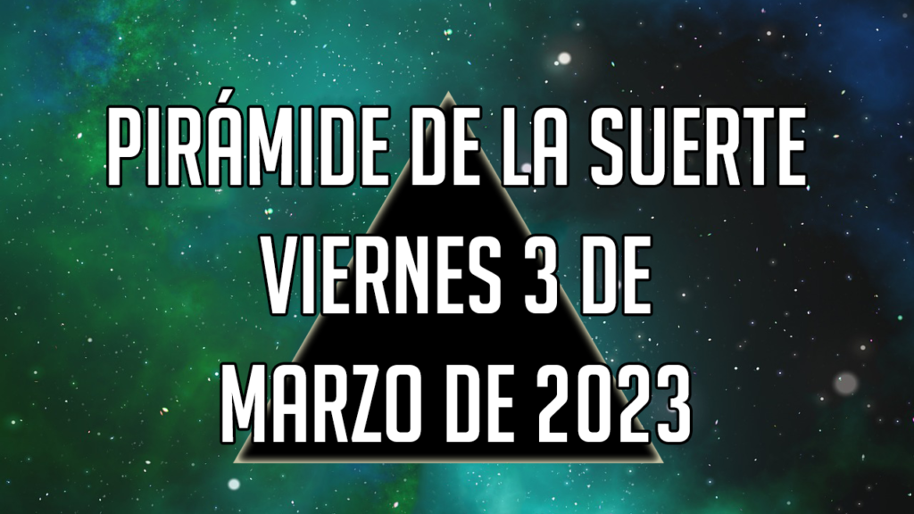 Pirámide para el viernes 3 de marzo de 2023