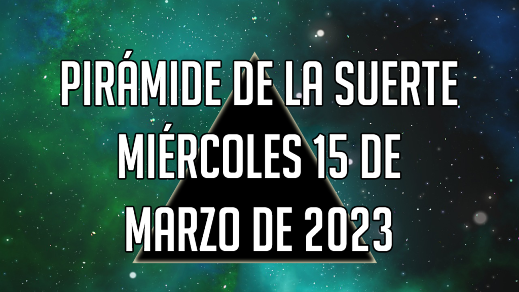 Pirámide para el miércoles 15 de marzo de 2023