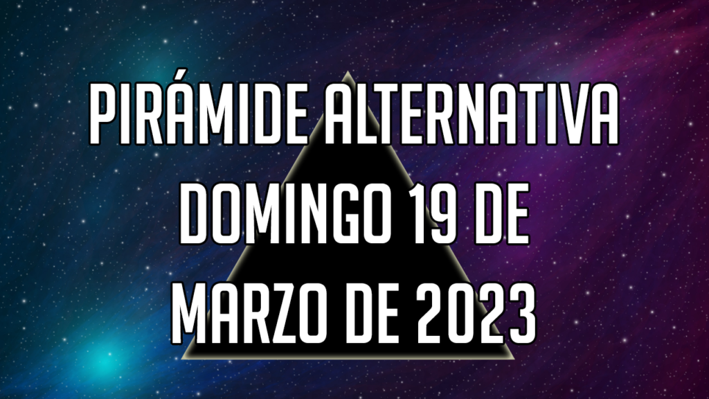 Pirámide Alternativa para el domingo 19 de marzo de 2023